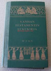 Vanhan testamentin lukukirja / Suomen uskonnonopettajain liiton toimeksiannosta toim. Aarne Auvinen, Rafael Holmström, T. P. Virkkunen.