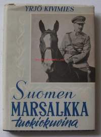 Suomen marsalkka tuokiokuvina / järjestellyt Yrjö Kivimies.