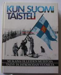 Kun kansa taisteli : mukana olleiden kuvauksia talvi- ja jatkosodasta / toim. Aake Jermo.