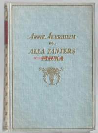 Alla tanters flickaav Åkerhielm, AnnieÅhlén &amp; Åkerlunds. 1931. 222 s. Dekorerat klotband