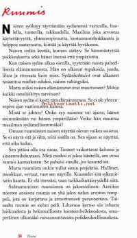 Elä ihmeessä! Kirja naiselle. 2008.Nainen on taipuvainen olemaan kaikkien saatavilla, puolison, lasten, esimiehen, työtoverien, ystävien ja unohtaa kuunnella itseään