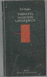 Tarinoita maailman lapsuudesta / Ted Hughes ; kuvittanut Martti Ruokonen ; suomentanut Caj Westerberg.