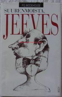 Suurenmoista, Jeeves! / P. G. Wodehouse ; suom. Raija Mattila.