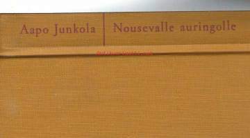 Junkola, Aapo. Nimeke:Nousevalle auringolle.