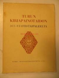 Turun kirjapainotaidon 300-vuotistaipaleelta 1642-1942