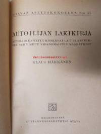 Autoilijan lakikirja - Autoliikennettä koskevat lait ja asetukset sekä muut viranomaisten määräykset.