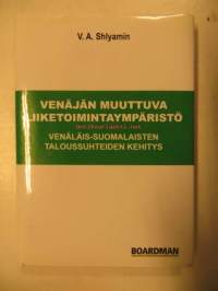 Venäjän muuttuva liiketoimintaympäristö- venäläis-suomalaisten taloussuhteiden kehitys