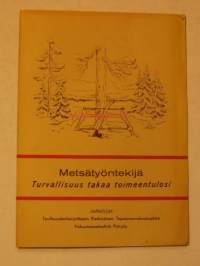 Metsätyöntekijä- turvallisuus takaa toimeentulosi