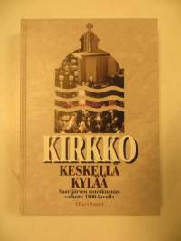 Kirkko keskellä kylää - Saarijärven seurakunnan vaiheita 1900-luvulla