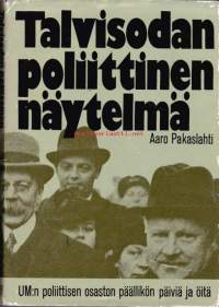 Talvisodan poliittinen näytelmä - UM:n poliittisen osaston päällikön päiviä ja öitä. 1970