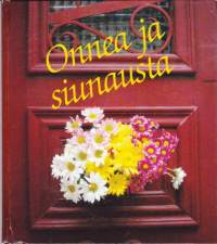 Onnea ja siunausta, 1994.  Kirja sinulle juhlapäivänäsi.                    Onnea ja siunausta päivääsi -kirjaan on koottu Anna-Maija Raittilan