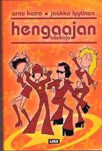 Hengaajan käsikirja, 2004. Hengaaja on ihminen, joka hakeutuu jonkun julkisesti ansioituneen ihmisen seuraan ja pyörii hänen liepeillään.