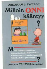 Milloin onni kääntyy? / Abraham J. Twerski ; Charles M. Schulz, Tenavat-sarjakuvat ; [käännös: Anita Salmivuori ja Juhani Tolvanen].