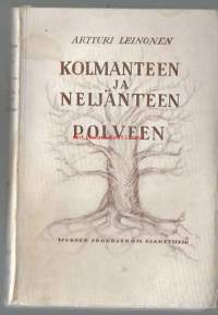 Kolmanteen ja neljänteen polveen : romaani / Artturi Leinonen.