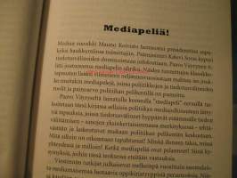 Poliitikot taistelivat - media kertoo. Suomalaisen politiikan mediapelejä 1981 - 2006