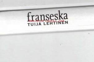 Franseska / Tuija Lehtinen.