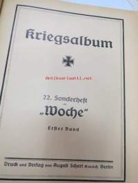 Kriegs Album. 22., 23., 24., 25., 26. Sonderheft der &quot;Woche&quot; - 5 kpl Woche-lehden I Maailmansodan kuva-albumeja sodan alusta vuoden 1916 loppuun - kaikki viisi