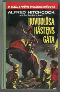 Alfred Hitchcock / Huvudlösa hästens  gåta / B Wahlströms ungdomsböcker