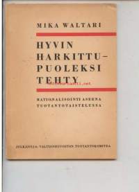 Hyvin harkittu -puoleksi tehtyRationalisointi aseena tuotantotaistelussa