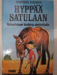 Hyppää satulaan - Ratsastuksen käsikirja aloittejoille