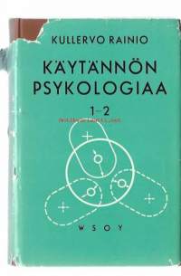 Käytännön psykologia. 1, Yksilön käyttäytyminen / Kullervo Rainio.