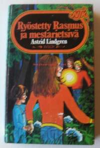 Ryöstetty Rasmus ja mestarietsivä : Kalle Blomkvistin seikkailuja / Astrid Lindgren ; suom. Laila Järvinen.Sarja:Nuorten toivekirjasto ; 41.