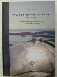 &quot;Ylitse maan ja veen&quot; 1924-1999 - Suomen Liikennelentäjien Ry:n 50-vuotisjuhlajulkaisu