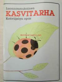 Luonnonmukainen Kasvitarha - Kotiviljelyn opas