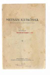 Metsän kätkössä : kaksiosainen huvinäytelmä / kirjoittanut Simo Sulka.Pienviljelijäin liitto, 1941.