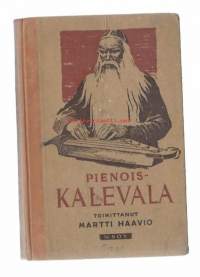 Pienois-Kalevala : kouluja varten / toim. Martti Haavio ; avustaneet: E. A. Saarimaa, Kaarlo Marjanen &amp; Hannes Teppo.