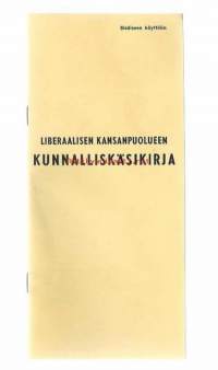 Liberaalisen Kansanpuolueen Kunnalliskäsikirja  1967 - sisäiseen käyttöön