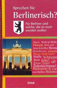 Sprehen Sie Berlinerisch?  Für Berliner und solche, die es noch werden wollen. Berliinin murteen käyttöopas, 2006.