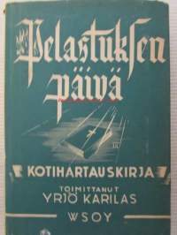 pelastuksen päivä - Kotihartauskirja, eri aikojen  sananjulistajien herättävä sanoma  nykyhetken lukijalle vuoden jokaista päivää varten