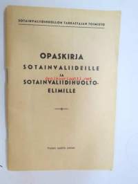Opaskirja sotainvaliideille ja sotainvaliidihuoltoelimille