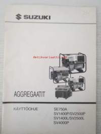 Suzuki Aggregaatit käyttöohje SE750A 9 / SV1400P / SV2500P / SV1400L / SV2500L / SV4000P, katso tarkemmat malli merkinnät kuvista
