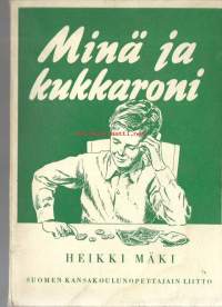 Minä ja kukkaroni / toim. H. Mäki..Kansakoulun kerhokeskuksen opintokirjoja.