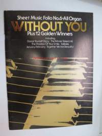 Sheet Music Folio nr 6 - All Organ &quot;Without You&quot; Plus 12 Golden winners -nuottikirja (sähköurut)