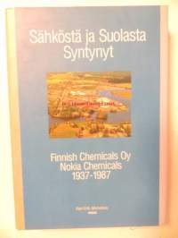 Sähköstä ja Suolasta Syntynyt. Finnish Chemicals Oy - Nokia Chemicals 1937-1987