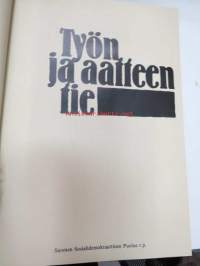 Työn ja aatteen tie - Suomen Sosiaalidemokraattinen Puolue -kuvahistoriaa liikkeen varhaisvuosista vuoteen 1978