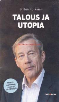 Talous ja utopia, 2014.   Talouspolitiikan mahdollisuudet ja rajat.Vaikka politiikka kansalaisia kiinnostaisikin, kansantalous ja talouspolitiikka näyttävät