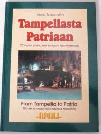 Tampellasta Patriaan 70 vuotta suomalaista raskasta aseenvalmistusta