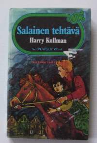 Salainen tehtävä / Harry Kullman ; suom. Kaarina Palmuvuo.Sarja:Nuorten toivekirjasto ; 70