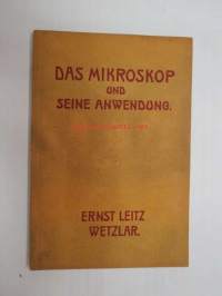 Das Mikroskop und seine anwendung. Ernst Leitz - Wetzlar. -mikroskooppi ja sen käyttö