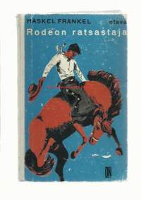 Rodeon ratsastaja : villin lännen romaani / Haskel Frankel ; englanninkielisestä alkuteoksesta ... suom. Seppo Harjulehto.