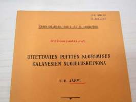 Uitettavien puitten kuoriminen kalavesien suojeluskeinona -eripainos &quot;Suomen  Kalatalous&quot; nide 4. 1916-17