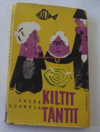 Kiltit tantit : pakinoita / Pekka Lounela.