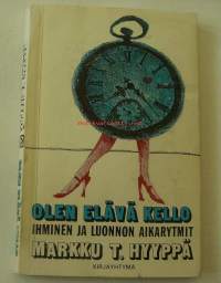 Olen elävä kello : ihminen ja luonnon aikarytmit / Markku T. Hyyppä ; [piirrokset: Harri Korpela].