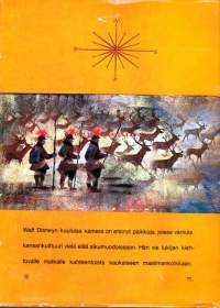 Walt Disney - Maita ja kansoja, 1964. Lappi, Ylämaa, Sveitsi, Tonava, Portugali, Sardinia, Marokko, Amazon, Navajot, Samoa, Japana ja Thai-maa.