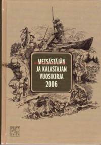Metsästäjän ja kalastajan vuosikirja 2006.