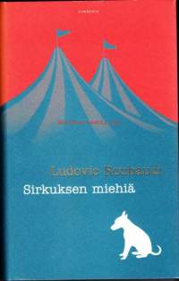 Sirkuksen miehiä, 2005.Sirkuksen miehiä on ihana pieni kultakimpale kirjaksi. Tätä kirjaa ehdottaisin ihmiselle, joka ei ole koskaan lukenut mitään.